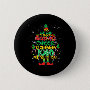 Spread christmas cheer is singing loud  xmas Elf p 6 Cm Round Badge