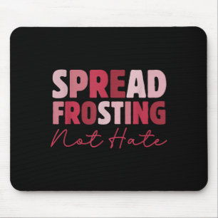 Spread Frosting Not Hate - Funny Baking Lovers Bak Mouse Mat