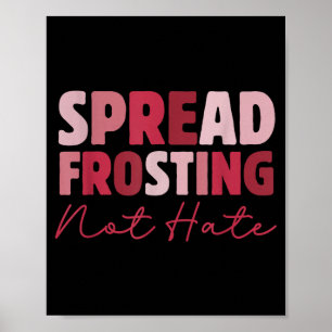 Spread Frosting Not Hate - Funny Baking Lovers Bak Poster