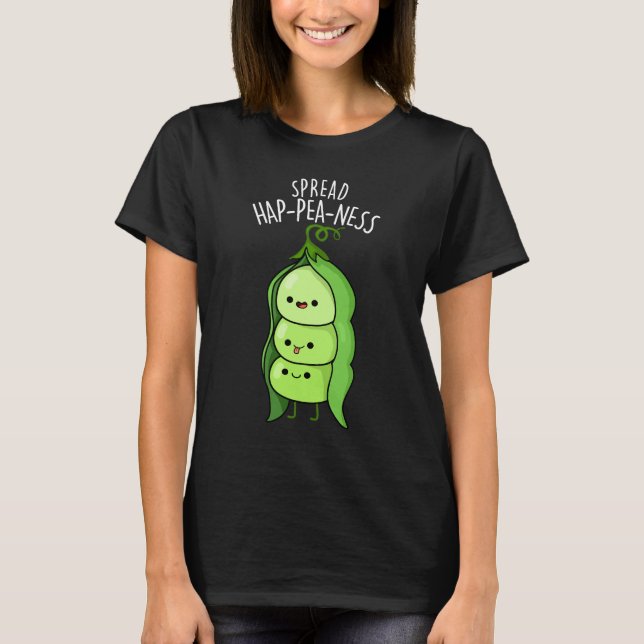 Spread Hap-pea-ness Funny Peas Pun Dark BG T-Shirt (Front)