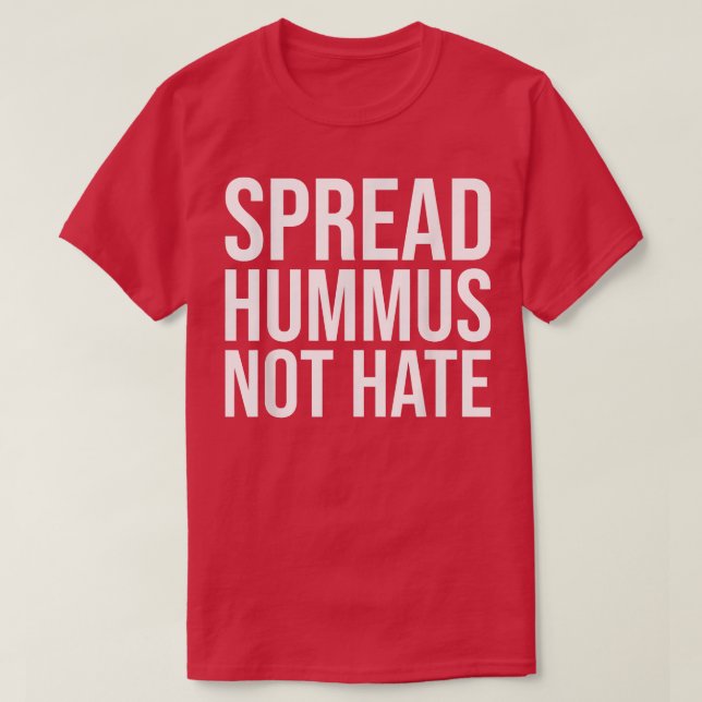 Spread Hummus Not Hate  1281 T-Shirt (Design Front)