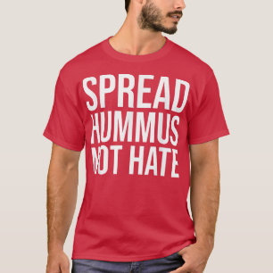 Spread Hummus Not Hate  1281 T-Shirt
