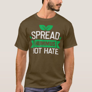 Spread hummus not hate Meme Vegan Plant Powered Ve T-Shirt