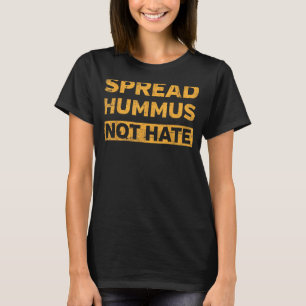 Spread Hummus Not Hate Vegetarian Vegan T-Shirt