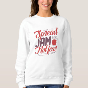 Spread Jam Not Fear Sweatshirt