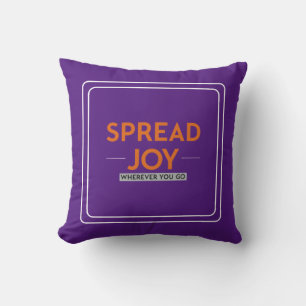Spread Joy Wherever You Go: Inspirational Quote    Cushion