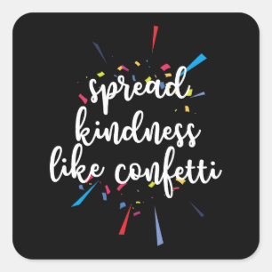 Spread Kindness Like Confetti Square Sticker