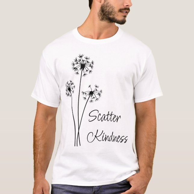 Spread Kindness Like Dandelion Seeds T-Shirt (Front)