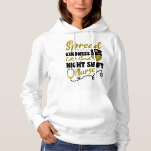 Spread kindness like good Night Shift Nurse Hoodie