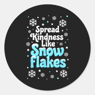Spread Kindness Like Snowflakes Snow Days Sitive M Classic Round Sticker
