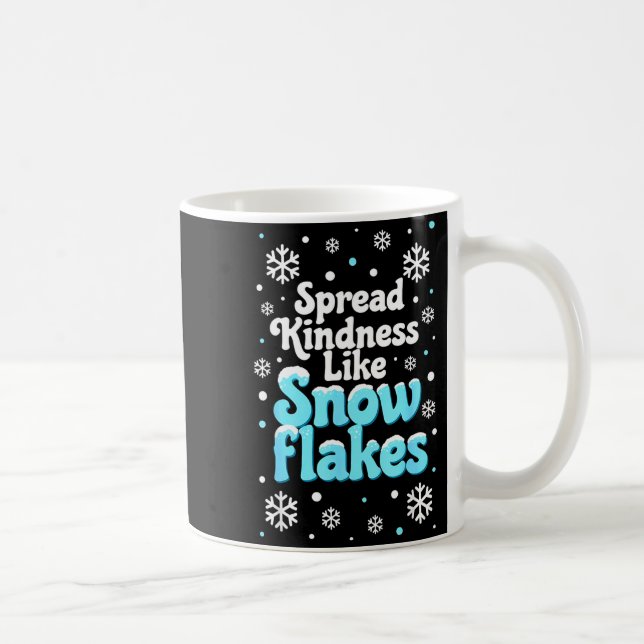 Spread Kindness Like Snowflakes Snow Days Sitive M Coffee Mug (Right)