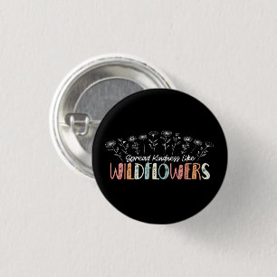 Spread Kindness Like Wildflowers Inspirational 3 Cm Round Badge