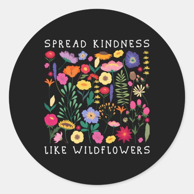 Spread Kindness Like Wildflowers Love Hapess Flowe Classic Round Sticker (Front)