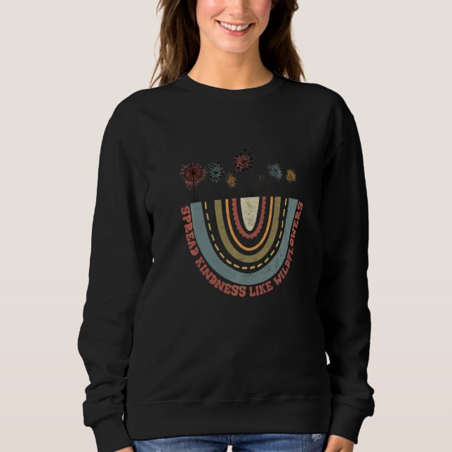 Spread kindness like wildflowers positive message  sweatshirt (Front)