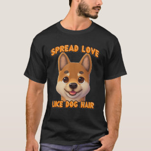 Spread Love Like Dog Hair Japan Animal Shiba Inu T-Shirt