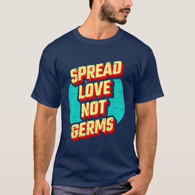 Spread love not germ  T-Shirt (Front)