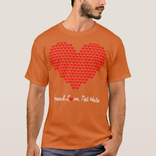 Spread Love Not Hate Gift T-Shirt