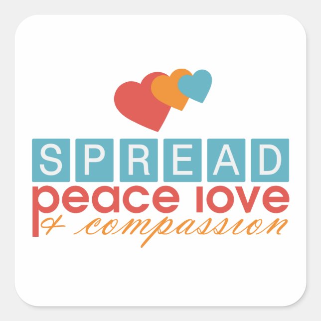 Spread Peace Love and Compassion Square Sticker (Front)
