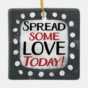 Spread Some Love Today Ornament