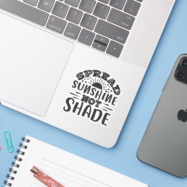Spread Sunshine Not Shade (Laptop w/ iPhone)