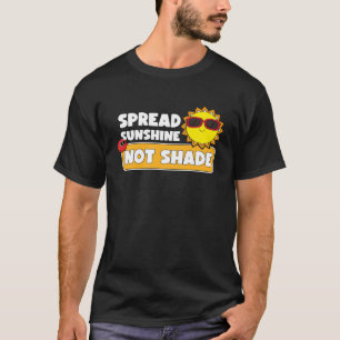 Spread Sunshine Not Shade Mental Health Awareness T-Shirt