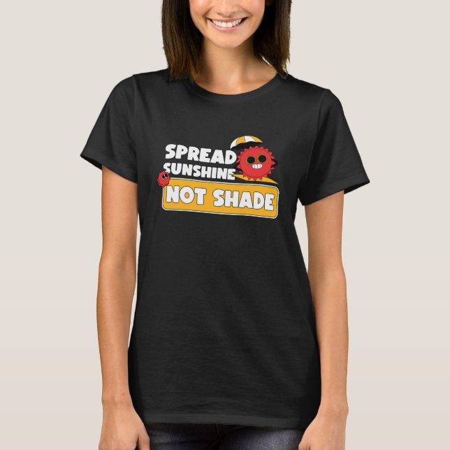 Spread Sunshine Not Shade Mental Health Awareness  T-Shirt (Front)