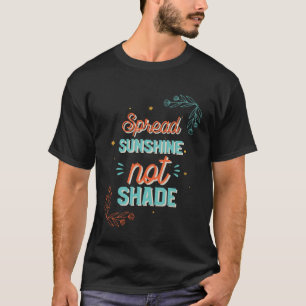 Spread Sunshine Not Shade Mental Health Awareness T-Shirt