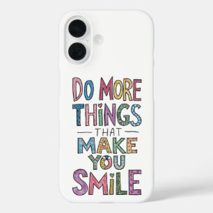 Spread the Joy: Do More of What Makes You Smile iPhone 16 Case
