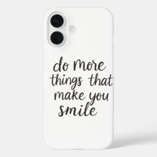 Spread the Joy: Do More of What Makes You Smile iPhone 16 Case