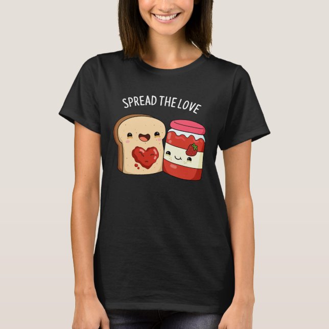 Spread The Love Funny Jam and Bread Pun Dark BG T-Shirt (Front)