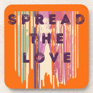 Spread The Love Melted Colours Positive Quotes Coaster