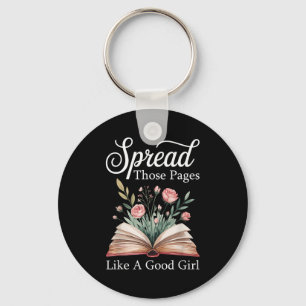 Spread Those Pages Like A Good Girl Bookworm Book  Key Ring