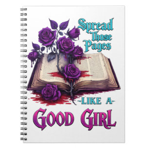 Spread Those Pages Like A Good Girl Notebook