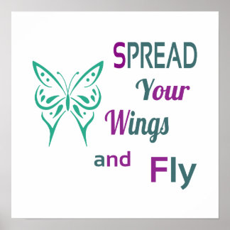 Spread Your Wings And Fly Poster