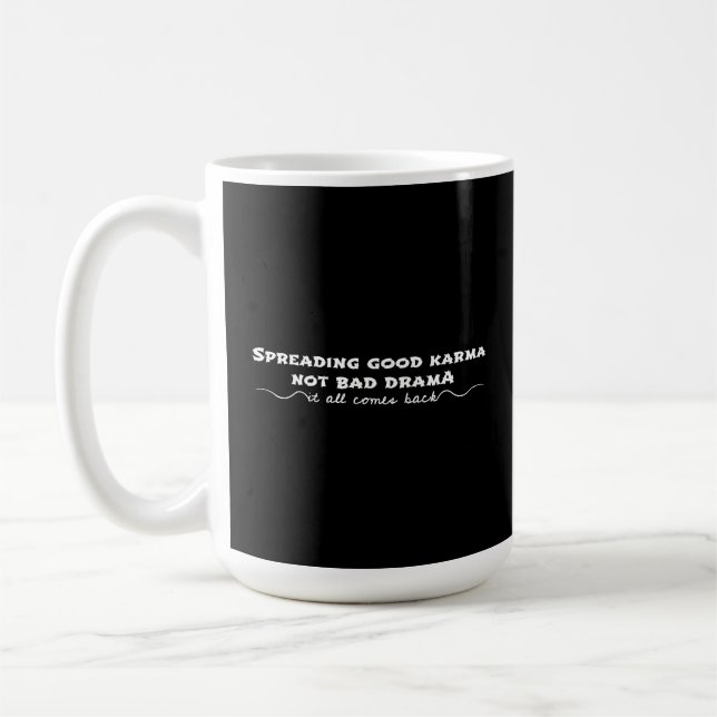 Spreading Good Karma, Not Bad Drama Coffee Mug (Left)