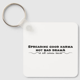 Spreading Good Karma, Not Bad Drama Key Ring