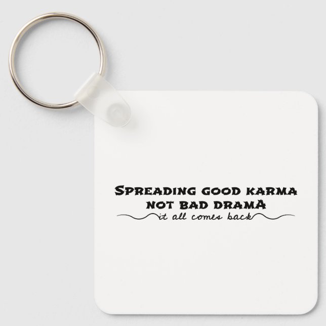 Spreading Good Karma, Not Bad Drama Key Ring (Front)