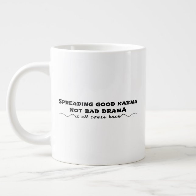 Spreading Good Karma, Not Bad Drama Large Coffee Mug (Left)