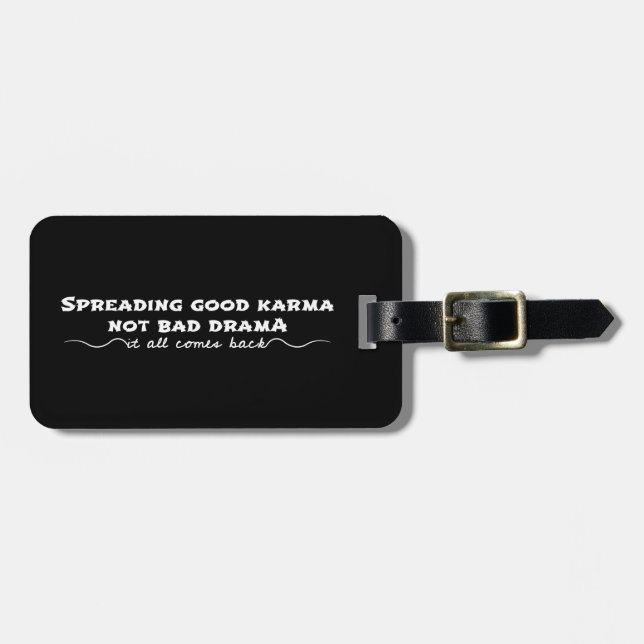 Spreading Good Karma, Not Bad Drama Luggage Tag (Front Horizontal)