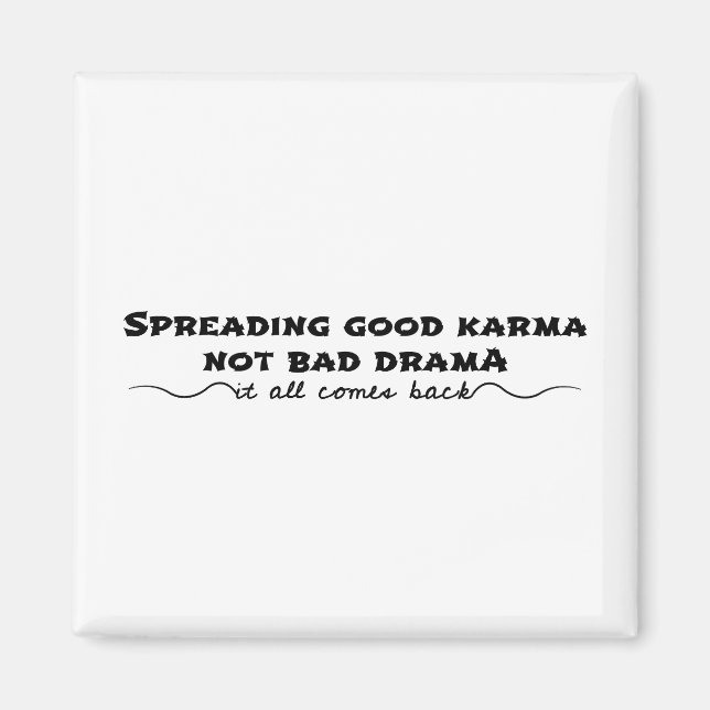 Spreading Good Karma, Not Bad Drama Magnet (Front)