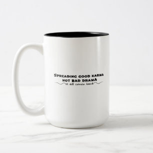 Spreading Good Karma, Not Bad Drama Two-Tone Coffee Mug