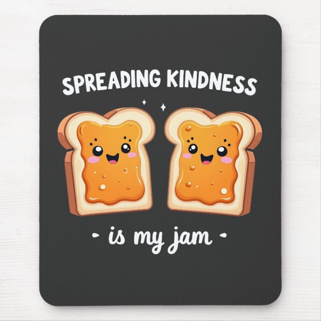 Spreading Kindness is My Jam Funny Loaf Bread Jam Mouse Mat (Front)