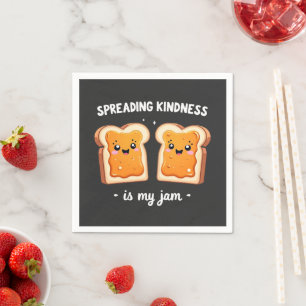 Spreading Kindness is My Jam Funny Loaf Bread Jam Napkin