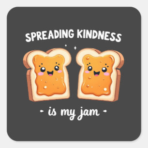 Spreading Kindness is My Jam Funny Loaf Bread Jam Square Sticker