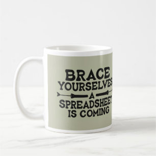 Spreadsheet Coming - Funny Accountant Work Humor  Coffee Mug