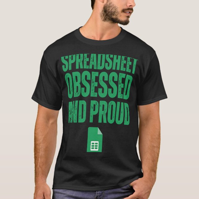 Spreadsheet Obsessed and Proud  Spreadsheet T-Shirt (Front)