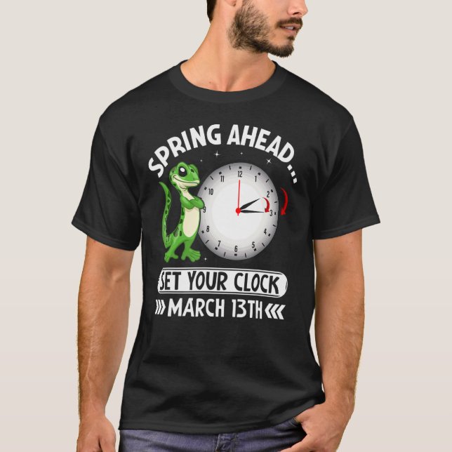 Spring Ahead Set Your Clock March 13th Funny Dayli T-Shirt (Front)