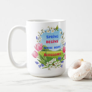 Spring Begins Where Hope Blossoms’ Inspirational Coffee Mug