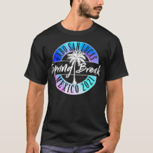 Spring Break 2021 Cabo San Lucas Meico College Vac T-Shirt