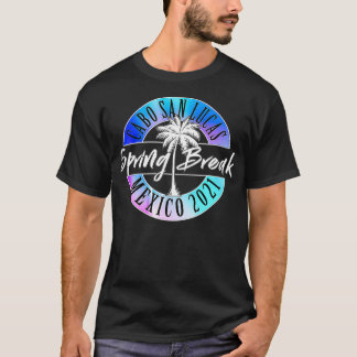 Spring Break 2021 Cabo San Lucas Meico College Vac T-Shirt